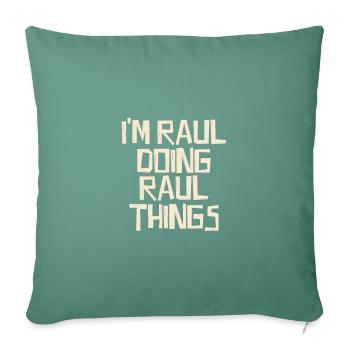 I'm Raul doing Raul things - Sofa pillowcase 17,3'' x 17,3'' (45 x 45 cm) - cypress green - Front