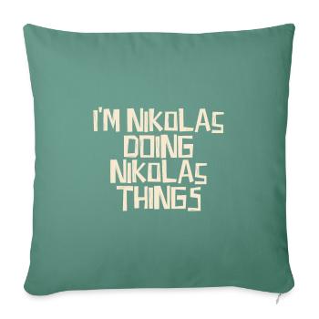I'm Nikolas doing Nikolas things - Sofakissenbezug 45 x 45 cm - Tanngrün - Vorne