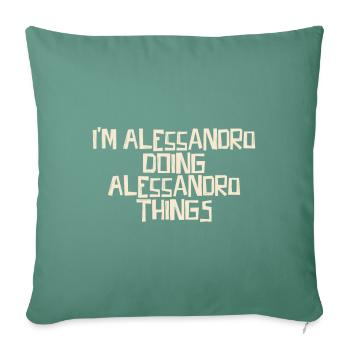 I'm Alessandro doing Alessandro things - Sofakissenbezug 45 x 45 cm - Tanngrün - Vorne