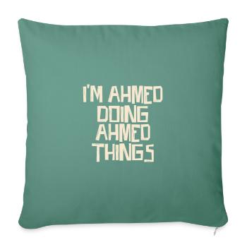 I'm Ahmed doing Ahmed things - Sofa pillowcase 17,3'' x 17,3'' (45 x 45 cm) - cypress green - Front