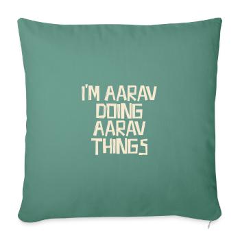 I'm Aarav doing Aarav things - Sofa pillowcase 17,3'' x 17,3'' (45 x 45 cm) - cypress green - Front