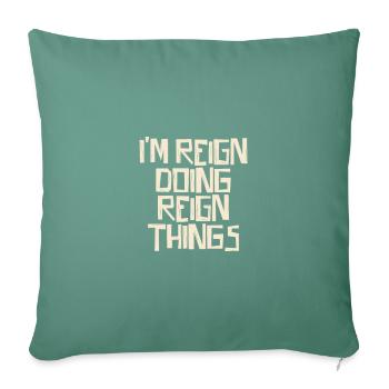 I'm Reign doing Reign things - Sofa pillowcase 17,3'' x 17,3'' (45 x 45 cm) - cypress green - Front