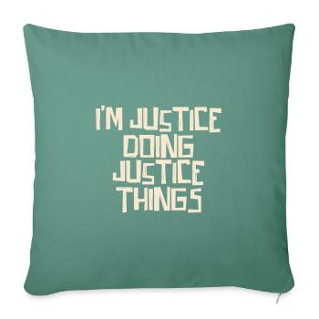 Je suis la justice qui fait justice - Housse de coussin décorative 45 x 45 cm - vert sapin - Devant