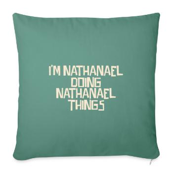Je suis Nathanaël en train de faire des choses à Nathanaël - Housse de coussin décorative 45 x 45 cm - vert sapin - Devant