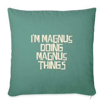 I'm Magnus doing Magnus things - Sofakissenbezug 45 x 45 cm - Tanngrün - Vorne