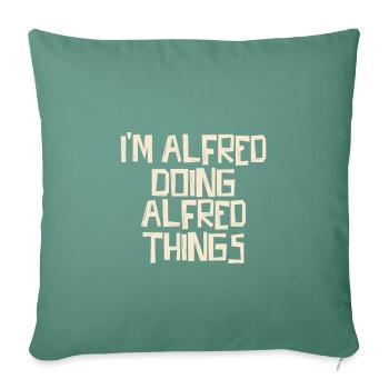 I'm Alfred doing Alfred things - Sofa pillowcase 17,3'' x 17,3'' (45 x 45 cm) - cypress green - Front
