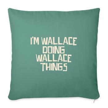 Je suis Wallace en train de faire des choses Wallace - Housse de coussin décorative 45 x 45 cm - vert sapin - Devant