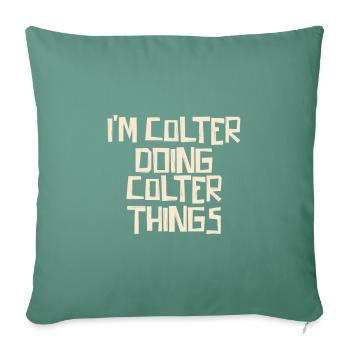 I'm Colter doing Colter things - Sofakissenbezug 45 x 45 cm - Tanngrün - Vorne