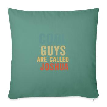 Cool guys are called joshua - Sofa pillowcase 17,3'' x 17,3'' (45 x 45 cm) - cypress green - Front