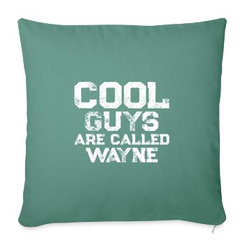 Cool guys are called Wayne - Sofa pillowcase 17,3'' x 17,3'' (45 x 45 cm) - cypress green - Front
