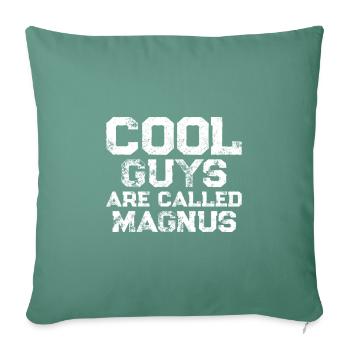 Cool guys are called Magnus - Sofakissenbezug 45 x 45 cm - Tanngrün - Vorne