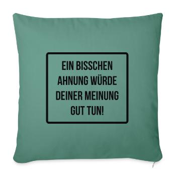 Mehr Ahnung Meinung Bildung coole Sprüche - Sofakissenbezug 45 x 45 cm - Tanngrün - Vorne