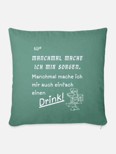 Manchmal einen Drink - Sofakissenbezug 45 x 45 cm - Tanngrün