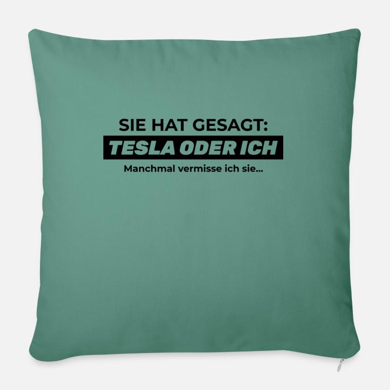 Sie hat gesagt: TESLA ODER ICH - Sofakissenbezug 45 x 45 cm - Tanngrün