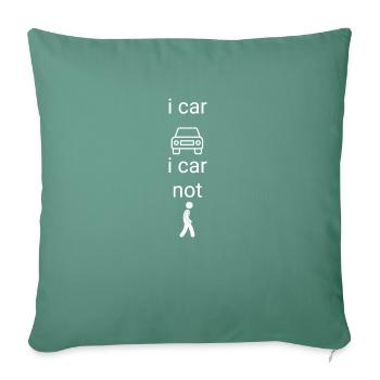 I car icar not - Sofa pillowcase 17,3'' x 17,3'' (45 x 45 cm) - cypress green - Front