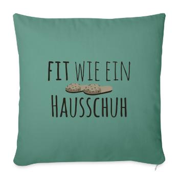 Fit wie ein Hausschuh - Lustiger Spruch Sport Gym - Sofakissenbezug 45 x 45 cm - Tanngrün - Vorne