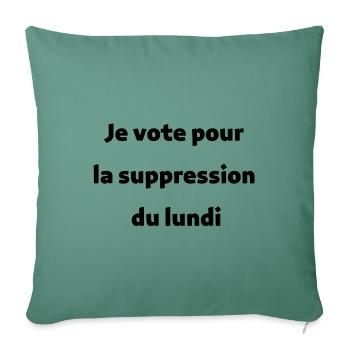 Tee-shirt drôle | Pour la suppression du lundi - Housse de coussin décorative 45 x 45 cm - vert sapin - Devant