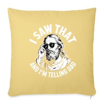 I Saw That And Im Telling Dad Jesus Humor - Sofa pillowcase 17,3'' x 17,3'' (45 x 45 cm) - washed yellow - Front