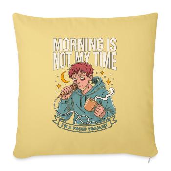 Vocalist Morning Is Not My Time I'm A Vocal Coach - Sofakissenbezug 45 x 45 cm - Hellgelb - Vorne