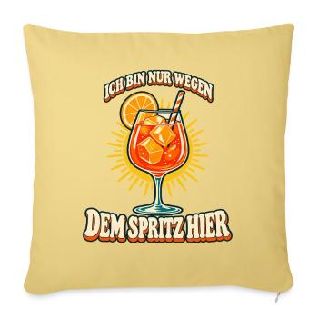 Ich bin nur wegen dem Spritz hier - Sofakissenbezug 45 x 45 cm - Hellgelb - Vorne