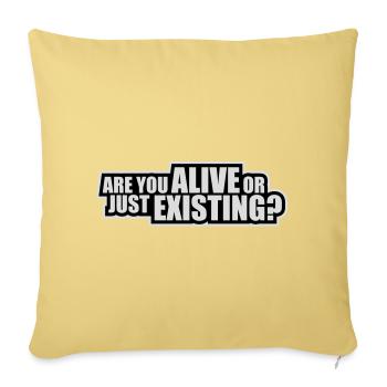 Are You Alive Or Just Existing Thoughtful Saying - Sofa pillowcase 17,3'' x 17,3'' (45 x 45 cm) - washed yellow - Front