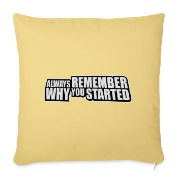 Always Remember Why You Started Motivation Saying - Sofa pillowcase 17,3'' x 17,3'' (45 x 45 cm) - washed yellow - Front