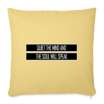Quiet The Mind And The Soul Will Speak Ruhe Spruch - Sofa pillowcase 17,3'' x 17,3'' (45 x 45 cm) - washed yellow - Front