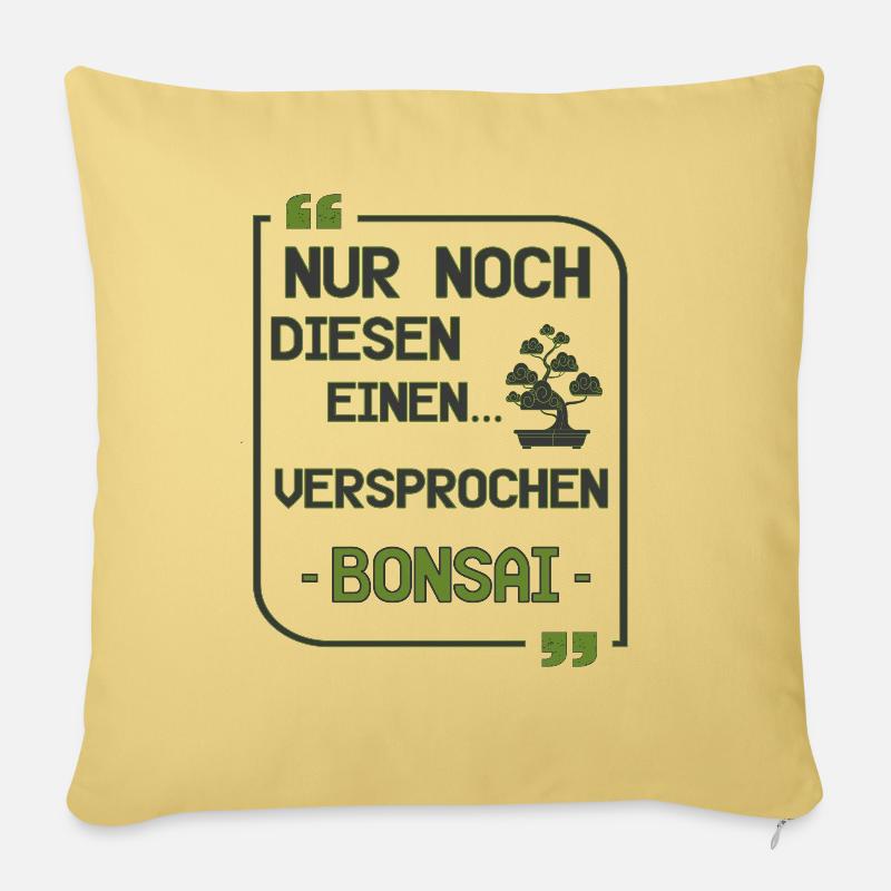 Nur noch diesen einen Bonsai versprochen - Sofakissenbezug 45 x 45 cm - Hellgelb