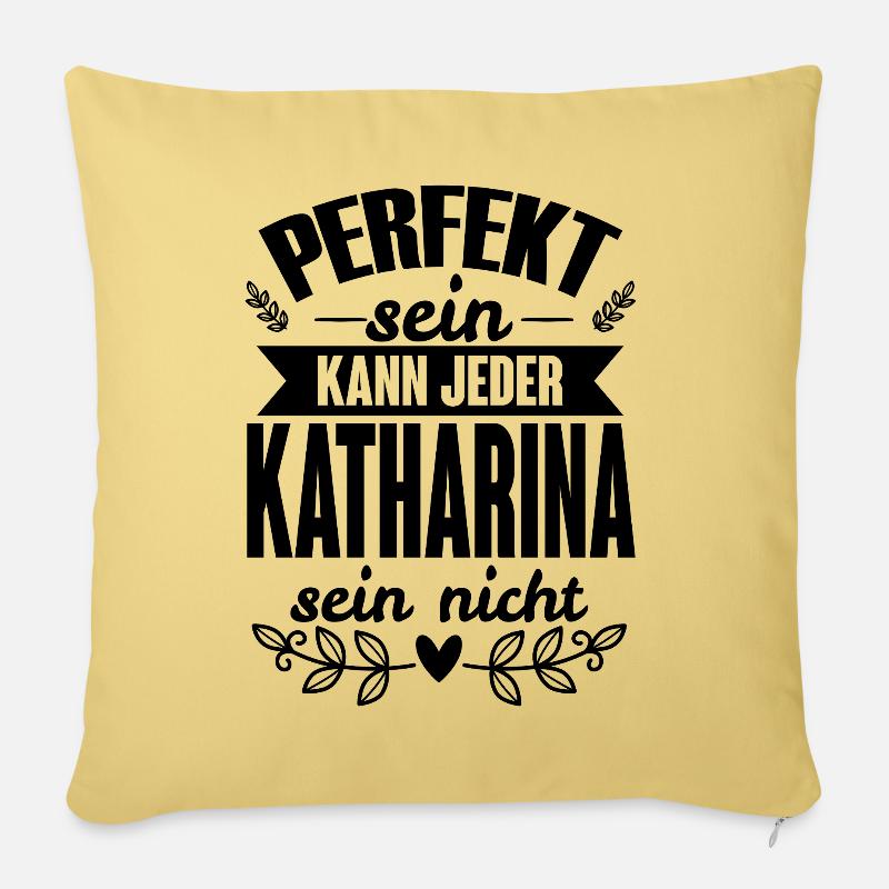 Katharina -Perfekt Sein Kann Jeder Katharina Nicht - Sofakissenbezug 45 x 45 cm - Hellgelb