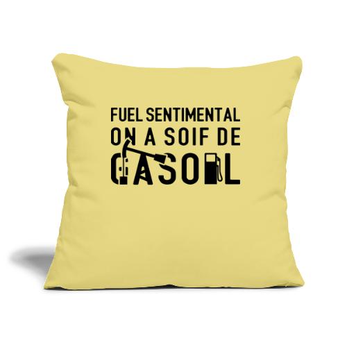 FUEL SENTIMENTAL, ON A SOIF DE GASOIL ! flex - Housse de coussin décorative 45 x 45 cm