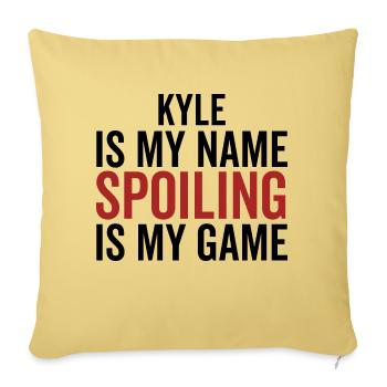 Kyle is My Name Spoiling ist mein Spiel - Sofakissenbezug 45 x 45 cm - Hellgelb - Vorne