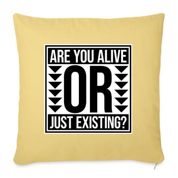 Are You Alive Or Just Existing Thoughtful Saying - Sofa pillowcase 17,3'' x 17,3'' (45 x 45 cm) - washed yellow - Front