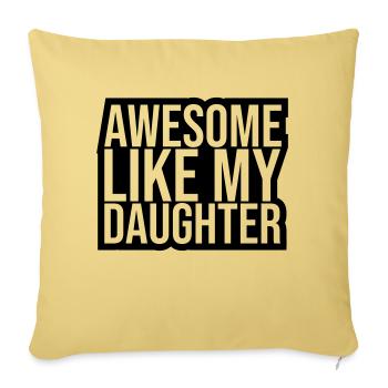 Awesome Like My Daughter - Sofa pillowcase 17,3'' x 17,3'' (45 x 45 cm) - washed yellow - Front