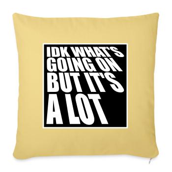 Idk What's Going On But It's A Lot Overwhelmed - Sofa pillowcase 17,3'' x 17,3'' (45 x 45 cm) - washed yellow - Front