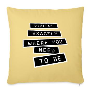 You're Exactly Where You Need To Be Inspiring - Sofa pillowcase 17,3'' x 17,3'' (45 x 45 cm) - washed yellow - Front