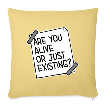 Are You Alive Or Just Existing Thoughtful Saying - Sofa pillowcase 17,3'' x 17,3'' (45 x 45 cm) - washed yellow - Front