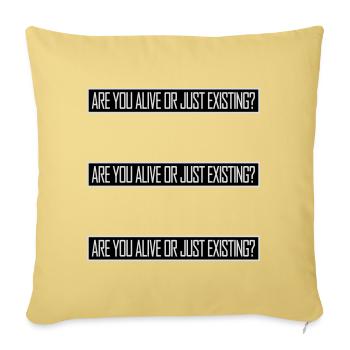 Are You Alive Or Just Existing Thoughtful Saying - Sofa pillowcase 17,3'' x 17,3'' (45 x 45 cm) - washed yellow - Front