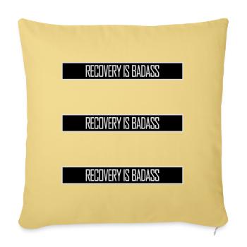 Recovery Is Badass Motivational Recovery Quote Logo - Sofa pillowcase 17,3'' x 17,3'' (45 x 45 cm) - washed yellow - Front