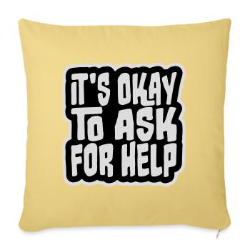 It's Okay To Ask For Help Help Questions Saying Logo - Sofa pillowcase 17,3'' x 17,3'' (45 x 45 cm) - washed yellow - Front