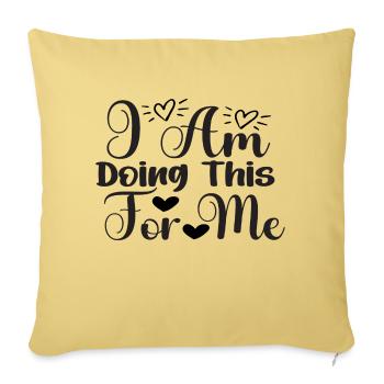 I Am Doing This For Me - Sofakissenbezug 45 x 45 cm - Hellgelb - Vorne