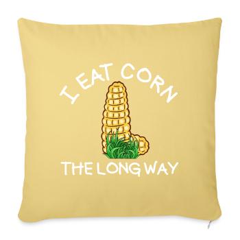 I eat corn the long way women s - Sofa pillowcase 17,3'' x 17,3'' (45 x 45 cm) - washed yellow - Front