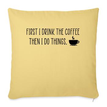 First i drink the coffee funny quote - Sofa pillowcase 17,3'' x 17,3'' (45 x 45 cm) - washed yellow - Front