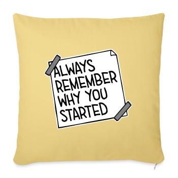 Always Remember Why You Started Motivation Saying - Sofa pillowcase 17,3'' x 17,3'' (45 x 45 cm) - washed yellow - Front