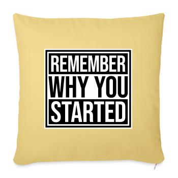Always Remember Why You Started Motivation Saying - Sofa pillowcase 17,3'' x 17,3'' (45 x 45 cm) - washed yellow - Front