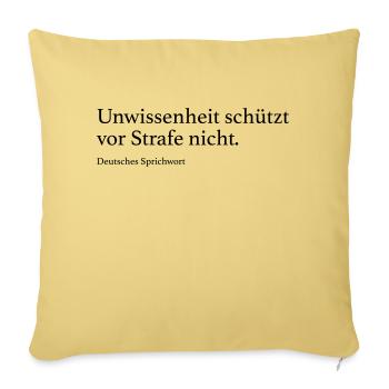 Unwissenheit schützt vor Strafe nicht. - Sofakissenbezug 45 x 45 cm - Hellgelb - Vorne