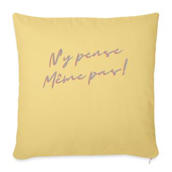 N y pense même pas! - Housse de coussin décorative 45 x 45 cm - jaune délavé - Devant