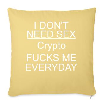 I don't need sex, Crypto fucks me everyday - Sofa pillowcase 17,3'' x 17,3'' (45 x 45 cm) - washed yellow - Front