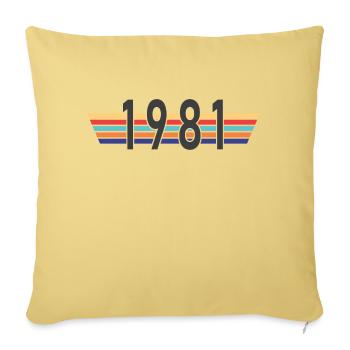 I am from 1981 - Year 1981 - Sofa pillowcase 17,3'' x 17,3'' (45 x 45 cm) - washed yellow - Front