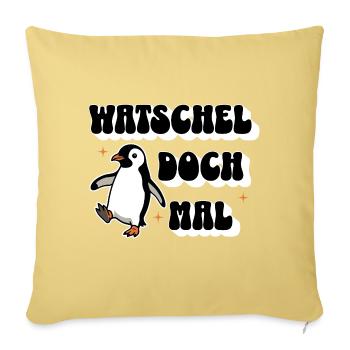 Watschel doch mal - Sofakissenbezug 45 x 45 cm - Hellgelb - Vorne
