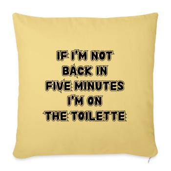If I don't get back in five minutes. Saying - Sofa pillowcase 17,3'' x 17,3'' (45 x 45 cm) - washed yellow - Front